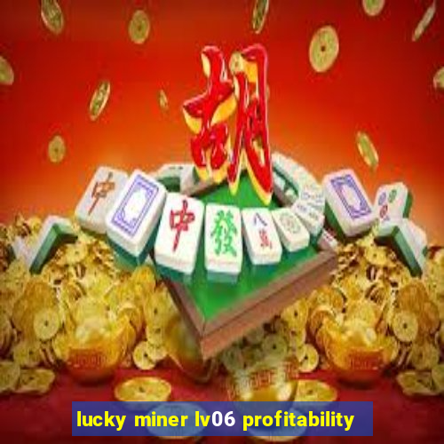 lucky miner lv06 profitability